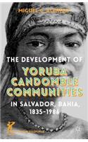 Development of Yoruba Candomble Communities in Salvador, Bahia, 1835-1986