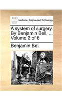 A System of Surgery. by Benjamin Bell, ... Volume 2 of 6