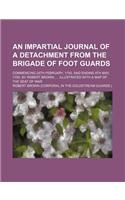 An Impartial Journal of a Detachment from the Brigade of Foot Guards; Commencing 25th February, 1793, and Ending 9th May, 1795. by Robert Brown, Illu: (English)