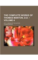 The Complete Works of Thomas Manton, D.D. (Volume 4); With a Memoir of the Author