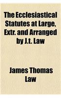 The Ecclesiastical Statutes at Large, Extr. and Arranged by J.T. Law: (English)