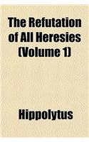 The Refutation of All Heresies (Volume 1): (English)