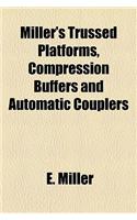Miller's Trussed Platforms, Compression Buffers and Automatic Couplers