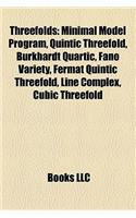Threefolds: Minimal Model Program, Quintic Threefold, Burkhardt Quartic, Fano Variety, Fermat Quintic Threefold, Line Complex, Cubic Threefold(English)