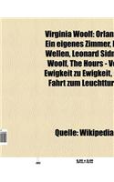 Virginia Woolf: Orlando, Leonard Sidney Woolf, Ein Eigenes Zimmer, Die Wellen, Die Fahrt Zum Leuchtturm, the Hours - Von Ewigkeit Zu E