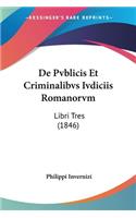 De Pvblicis Et Criminalibvs Ivdiciis Romanorvm