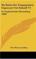 Die Kultur Der Vergangenheit, Gegenwart Und Zukunft V2: In Vergleichender Darstellung (1890)