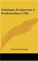 Catalogus Scriptorum a Professoribus (1704)