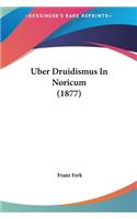 Uber Druidismus In Noricum (1877): (German)