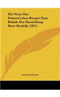 Die Netze Der Poinsot'schen Korper Zum Behufe Der Darstellung Ihrer Modelle (1871)