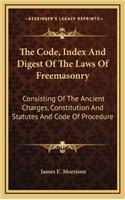 The Code, Index and Digest of the Laws of Freemasonry