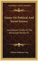 Essays on Political and Social Science: Contributed Chiefly to the Edinburgh Review V1