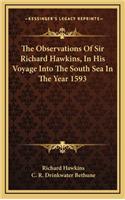 Observations Of Sir Richard Hawkins, In His Voyage Into The South Sea In The Year 1593
