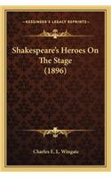 Shakespeare's Heroes On The Stage (1896)