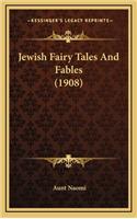 Jewish Fairy Tales And Fables (1908)