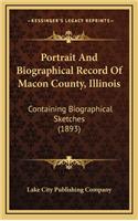 Portrait And Biographical Record Of Macon County, Illinois: Containing Biographical Sketches (1893)