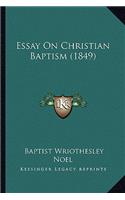Essay On Christian Baptism (1849): (English)