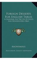 Foreign Desserts for English Tables: A Calendar for the Use of Hosts and Housekeepers (1862)