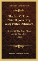 The Earl Of Erne, Plaintiff, John Grey Vesey Porter, Defendant