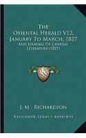 Oriental Herald V12, January To March, 1827