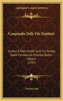 Compendio Delle Vite Depittori: Scultori E D'Altri Artefici Le Di Cui Famose Opere Formano Las Prescrita Celebre Galleria (1767)(Italian)
