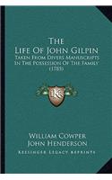 The Life Of John Gilpin: Taken From Divers Manuscripts In The Possession Of The Family (1785)(English)
