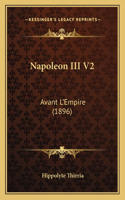 Napoleon III V2: Avant L'Empire (1896)