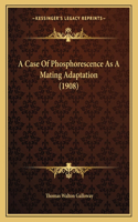 A Case Of Phosphorescence As A Mating Adaptation (1908)