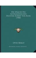 Die Sprache Des Altfranzosischen Dichters Robert Von Blois (1900)