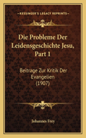 Probleme Der Leidensgeschichte Jesu, Part 1