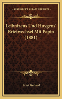 Leibnizens Und Huygens' Briefwechsel Mit Papin (1881)