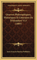 Oeuvres Philosophiques, Historiques Et Litteraires De D'Alembert V13 (1805)