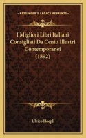 I Migliori Libri Italiani Consigliati Da Cento Illustri Contemporanei (1892)