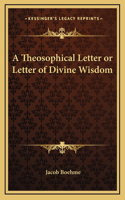 A Theosophical Letter or Letter of Divine Wisdom