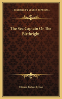 The Sea Captain Or The Birthright