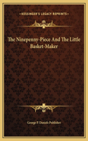 The Ninepenny-Piece And The Little Basket-Maker
