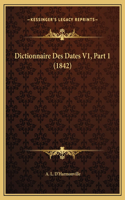 Dictionnaire Des Dates V1, Part 1 (1842)