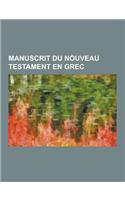 Manuscrit Du Nouveau Testament En Grec: Liste Des Manuscrits Du Nouveau Testament En Minuscules Grecques, Liste Des Manuscrits Du Nouveau Testament En(French)
