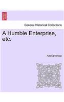 A Humble Enterprise, Etc.: (English)