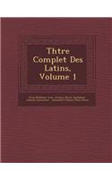 Th��tre Complet Des Latins, Volume 1