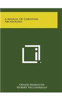 Manual of Christian Archeology