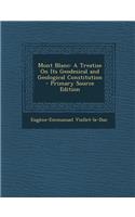 Mont Blanc: A Treatise on Its Geodesical and Geological Constitution