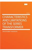 Characteristics and Limitations of the Series Transformer