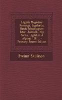 Logbok Magnusar Konungs, Lagabaetis, Handa Islendingum: Eour, Jonsbok, Hin Forna, Logtekin a Alpingi 1281...