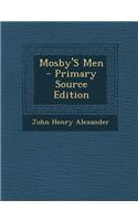 Mosby's Men - Primary Source Edition