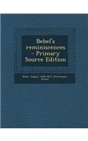 Bebel's Reminiscences - Primary Source Edition: (English)