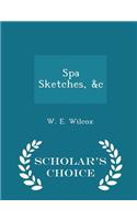 Spa Sketches, &c - Scholar's Choice Edition