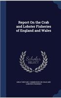 Report On the Crab and Lobster Fisheries of England and Wales