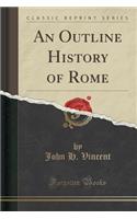 An Outline History of Rome (Classic Reprint)