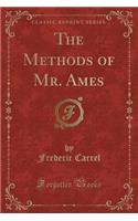 The Methods of Mr. Ames (Classic Reprint)